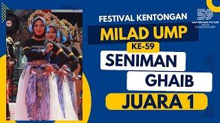 SENIMAN GHAIB - JUARA 1 FESTIVAL KENTHONGAN MILAD KE-59 UMP - 26.05.24