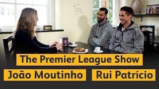 The Premier League Show with Moutinho & Patrício