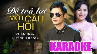 [karaoke Song Ca] ĐỂ TRẢ LỜI MỘT CÂU HỎI - Quỳnh Trang & Xuân Hoà