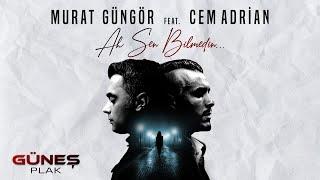 Murat Güngör Feat. Cem Adrian - Ah Sen Bilmedin I Single © 2023 