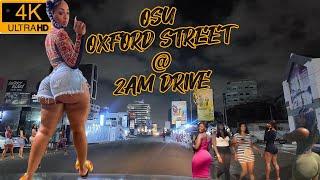  OSU OXFORD STREET @ 2:00 Am  NightLife Redlight District 4K  Driving  Tour In Accra-Ghana