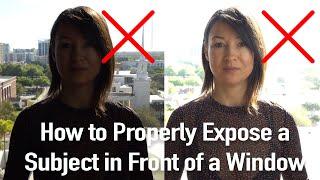 How to Properly Expose Camera for Window Shots