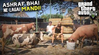 ASHRAF BHAI NE MANDI LAGALI! | FUNNY 'MANDI SERIES' BAKRA EID EPISODE 4 | GTA 5 MODS PAKISTAN
