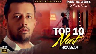 Top 10 - Atif Aslam Naat - Ai - Urdu Lyrics - Naat Sharif 2024