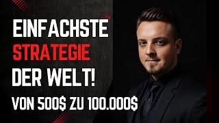 Die einfachste Trading Strategie der Welt | von 500$ auf über 100.000$ mit dieser einfachen Strategy