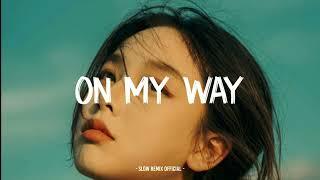 Dj On My Way Slow Remix Paling Enak Di Dengar ( Slow Remix Official )