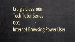 Browsing the Internet Power User Style - Tech Tutor Episode 001