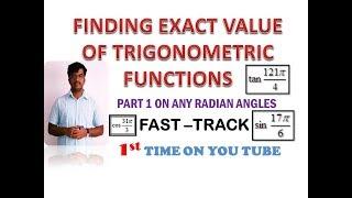 FINDING EXACT VALUE OF TRIGONOMETRIC FUNCTIONS OF ANY RADIAN ANGLE By Shivanand Sir