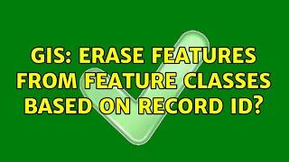 GIS: Erase features from feature classes based on record ID? (2 Solutions!!)