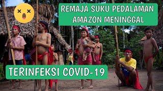 Remaja Suku Pedalaman Amazon Meninggal Terinfeksi Covid 19, Diduga Ini Penyebabnya - Intisari Online
