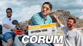 GÖTÜR BENİ GİTTİĞİN YERE ! / ÇORUM