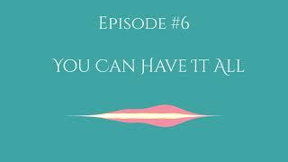 You Can Have It All - Humanitarian Entrepreneur Podcast, Episode #6