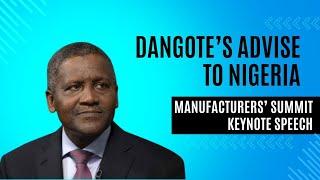 Aliko Dangote Advise to Nigeria. Dangote's speech during the Manufacturers' Summit in Nigeria.