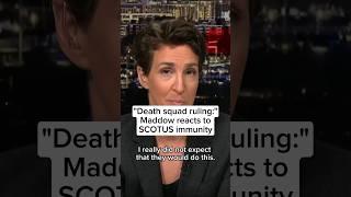 'Death squad ruling': Maddow reacts to SCOTUS Trump immunity ruling