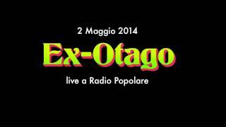 Ex-Otago live a Radio Popolare (2 Maggio 2014)