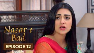 Nazr-e-Bad | Drama | Double | Episode 12 | Hum TV | Azfar Rehman | Sarah Khan | Ali Abbas