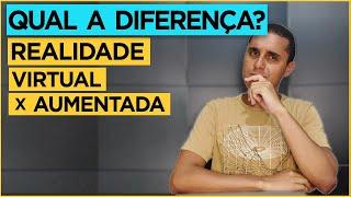 QUAL A DIFERENÇA? REALIDADE VIRTUAL x REALIDADE AUMENTADA