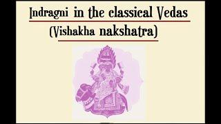 Indragni in the Vedas (Vishaka Nakshatra)