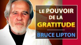 Le pouvoir guérisseur de la Gratitude | Bruce Lipton