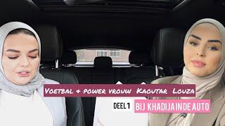 BIJ KHADIJA IN DE AUTO | VOETBALVROUW KAOUTAR LOUZA - DEEL 1