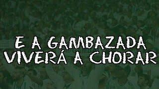 E A Gambazada Viverá a Chorar ● Letras ● Mancha alvi Verde