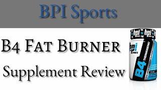 BPI Sports - B4 Fat Burner Supplement Review