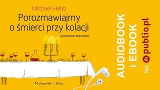 Porozmawiajmy o śmierci przy kolacji. Michael Hebb. Audiobook PL