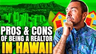 Pros & Cons of being a Realtor in Hawaii | Hawaii Real Estate 2022 | Hawaii Real Estate Agent