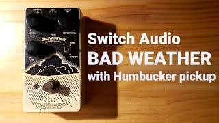 Switch Audio / Bad Weather / Humbucker pickup