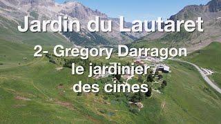 Lautaret : Gregory Darragon le jardinier des cimes