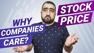 Why Do Companies Care About Their Stock Price 