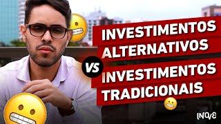 Entenda a DIFERENÇA entre INVESTIMENTOS ALTERNATIVOS e TRADICIONAIS