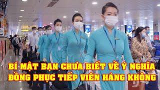 BÍ MẬT ĐỒNG PHỤC TIẾP VIÊN HÀNG KHÔNG VIETNAM AIRLINES VÀ NHỮNG DIỀU BẠN CHƯA BIẾT