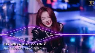 Hãy Xem Là Giấc Mơ Remix - Rồi Từ Đây Đôi Ta Hai Lối Remix Hot Tik tok 2024