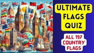 Ultimate World Flags Quiz: Guess the Flag of Every Country on Earth! ALL 197 COUNTRIES #2024