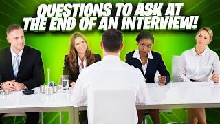 QUESTIONS TO ASK AT THE END OF AN INTERVIEW! (7 GREAT Questions to ASK at the end of Job Interview!)