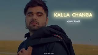 Kalla Changa | Ninja | [ Slowed & Reverb ] | Heartsick Music 