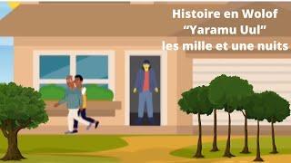 Dessin animé en Wolof en Wolof “ Bu doy ,yémé “: Yaramu huul ( Peau jaune des mille et une nuits )