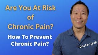 Who Is At Greatest Risk of Chronic Pain? What I Have Noticed In a Pain Clinic. Doctor Jack