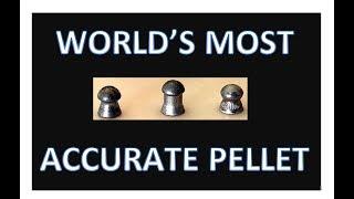 "WORLD'S MOST ACCURATE PELLET" YOU WON'T BELIEVE IT!!!