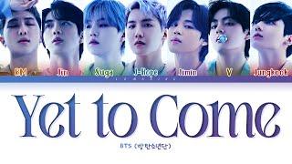 BTS Yet To Come Lyrics (방탄소년단 Yet To Come 가사) [Color Coded Lyrics/Han/Rom/Eng]