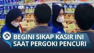 PERGOKI PENCURI, Kasir Minimarket Ini Interogasi dengan Sopan, Aksinya Tuai Pujian