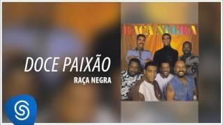 Raça Negra - Doce Paixão (Raça Negra, Vol. 4) [Áudio Oficial]