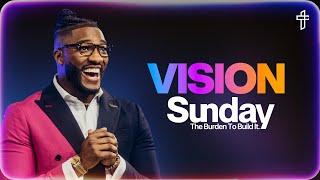 The Burden to Build It // Vision Sunday 2025 // Pastor Michael Todd