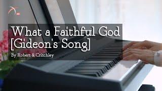 What a Faithful God [Gideon's Song] 신실하신 하나님 | 주님 보좌앞에 나아가