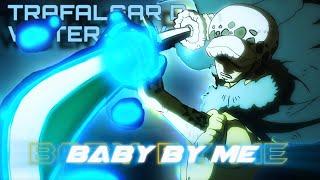 Trafalgar D. Water Law || BABY BY ME || [ EDIT / AMV ] || 1080p60