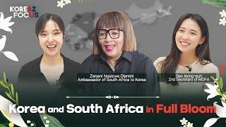 Korea and South Africa in Full Bloom | KOREAZ Focus Ep.5