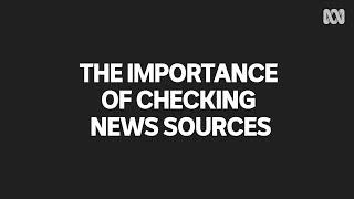 The importance of checking news sources