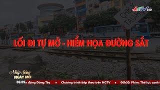 Lối đi tự mở - hiểm họa đường sắt | TNMK