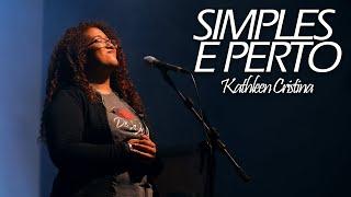 Simples e Perto - Kathleen Cristina (Ao Vivo)